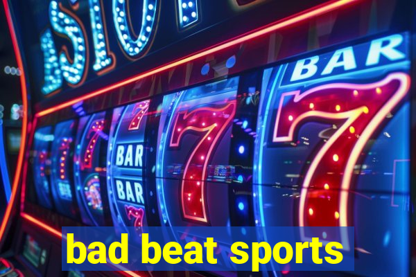 bad beat sports